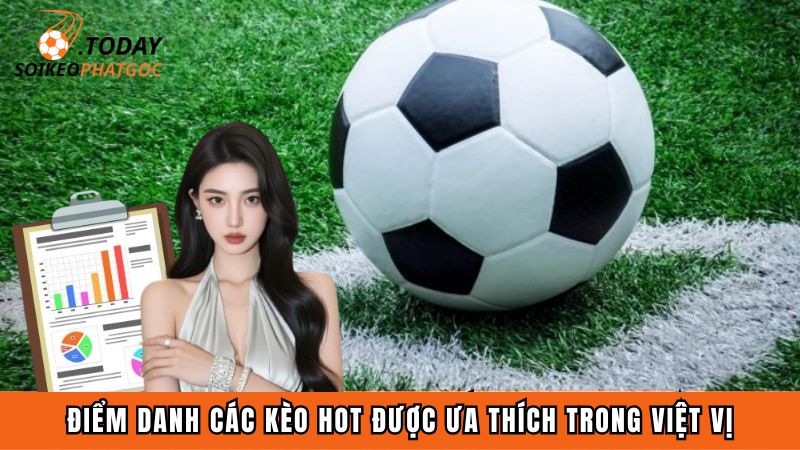 Điểm danh các kèo HOT được ưa thích trong việt vị