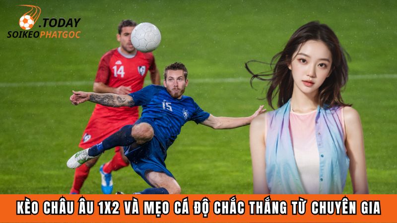 Kèo châu Âu 1x2