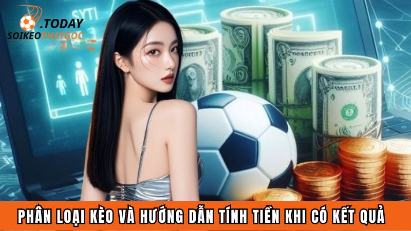 Phân loại kèo và hướng dẫn tính tiền khi có kết quả