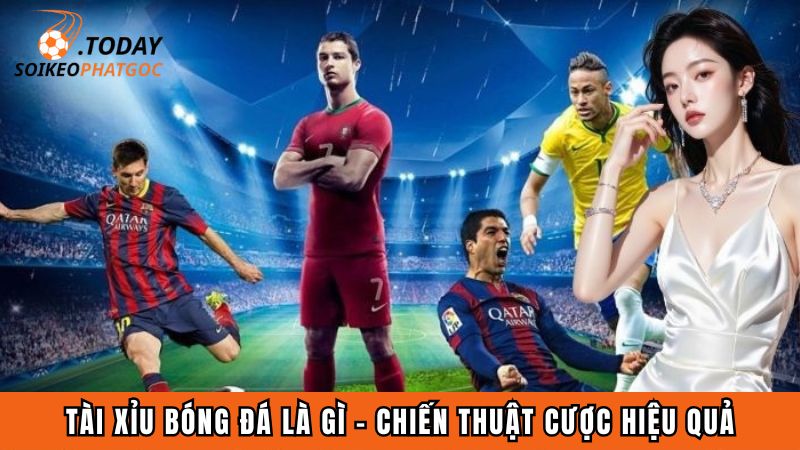 Tài xỉu bóng đá là gì